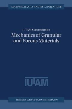 portada Iutam Symposium on Mechanics of Granular and Porous Materials: Proceedings of the Iutam Symposium Held in Cambridge, U.K., 15-17 July 1996 (en Inglés)