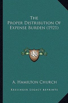 portada the proper distribution of expense burden (1921) the proper distribution of expense burden (1921) (en Inglés)