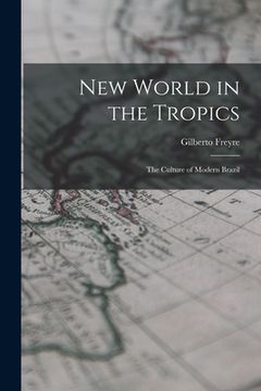 portada New World in the Tropics; the Culture of Modern Brazil (en Inglés)
