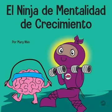 portada El Ninja de Mentalidad de Crecimiento: Un Libro Para Niños Sobre el Poder del Todavía (in Spanish)