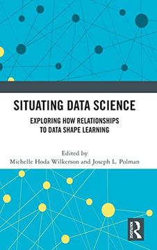 portada Situating Data Science: Exploring how Relationships to Data Shape Learning (en Inglés)