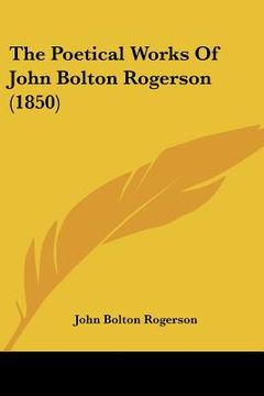 portada the poetical works of john bolton rogerson (1850) (in English)