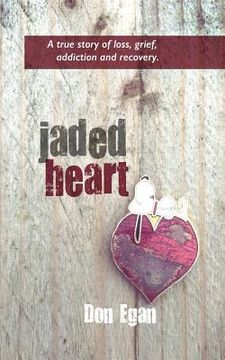 portada Jaded Heart: a true story of love, loss, addiction, and recovery (in English)