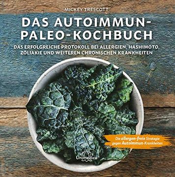 portada Das Autoimmun Paleo-Kochbuch: Chronische Krankheiten Durch Eine Allergen-Freie Ernährung in den Griff Bekommen (en Alemán)
