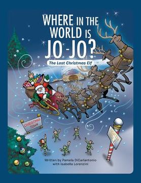 portada Where in the World Is Jo-Jo?: The Lost Christmas Elf (en Inglés)