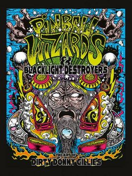 portada Pinball Wizards & Blacklight Destroyers: The Art of Dirty Donny Gillies