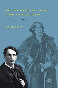 portada The Influence of Oscar Wilde on W. B. Yeats: "an Echo of Someone Else's Music" (en Inglés)