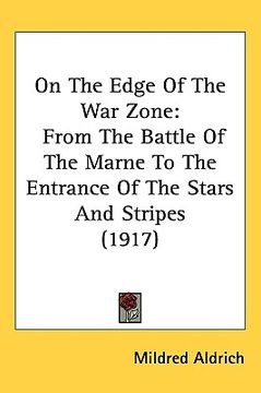 portada on the edge of the war zone: from the battle of the marne to the entrance of the stars and stripes (1917) (en Inglés)