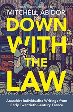 portada Down With the Law: Anarchist Individualist Writings From Early Twentieth-Century France 
