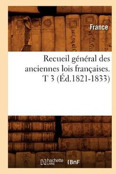 portada Recueil Général Des Anciennes Lois Françaises. T 3 (Éd.1821-1833) (en Francés)