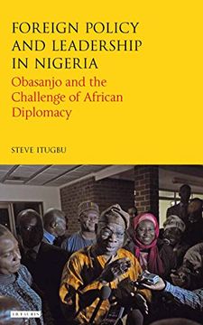 portada Foreign Policy and Leadership in Nigeria: Obasanjo and the Challenge of African Diplomacy (International Library of African Studies)