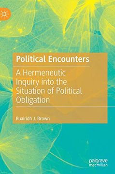 portada Political Encounters: A Hermeneutic Inquiry Into the Situation of Political Obligation (in English)