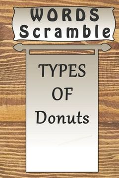 portada word scramble TYPES OF Donuts games brain: Word scramble game is one of the fun word search games for kids to play at your next cool kids party (in English)