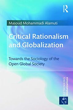 portada Critical Rationalism and Globalization: Towards the Sociology of the Open Global Society (Rethinking Globalizations) (en Inglés)
