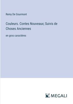 portada Couleurs. Contes Nouveaux; Suivis de Choses Anciennes: en gros caractères (in French)