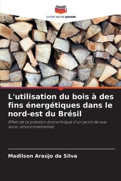 portada L'utilisation du bois à des fins énergétiques dans le nord-est du Brésil (en Francés)