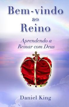 portada Bem-vindo ao Reino!: Aprendendo a Reinar com Deus (en Portugués)