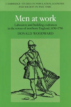 portada Men at Work: Labourers and Building Craftsmen in the Towns of Northern England, 1450-1750 (Cambridge Studies in Population, Economy and Society in Past Time) (en Inglés)