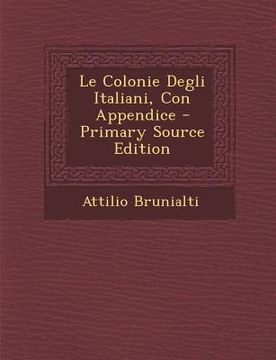portada Le Colonie Degli Italiani, Con Appendice (en Italiano)