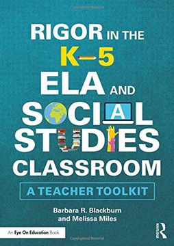 portada Rigor in the K-5 Ela and Social Studies Classroom: A Teacher Toolkit