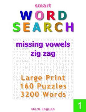 portada Smart Word Search: Missing Vowels, Zig Zag, Large Print, 160 Puzzles, 3200 Words, Volume 1