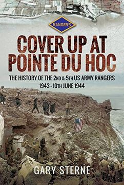 portada D-Day - Cover up at Pointe du Hoc: The History of the 2nd & 5th us Army Rangers, 1st may - 10Th June 1944 (en Inglés)