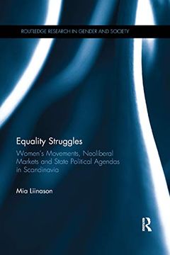 portada Equality Struggles: Womens Movements, Neoliberal Markets and State Political Agendas in Scandinavia (Routledge Research in Gender and Society) (en Inglés)