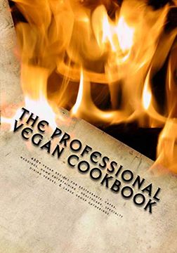 portada The Professional Vegan Cookbook: Over 450 Vegan Recipes for Restaurants, Cafes, Weddings, Home Entertaining, Healthcare, Specialty Dining Venues, & Large Group Gatherings (Black and White Edition) (en Inglés)