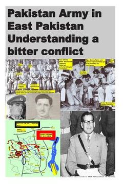 portada Pakistan Army in East Pakistan Understanding a bitter conflict (en Inglés)