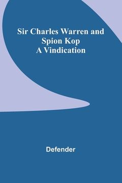 portada Sir Charles Warren and Spion Kop: A Vindication (en Inglés)
