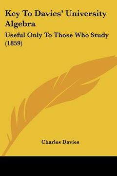 portada key to davies' university algebra: useful only to those who study (1859)