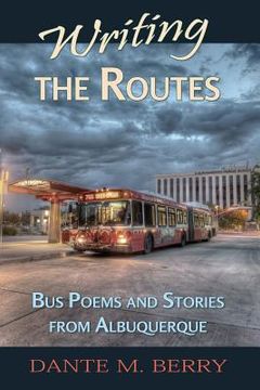 portada Writing the Routes: Bus Poems and Stories from Albuquerque