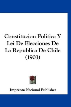 portada Constitucion Politica y lei de Elecciones de la Republica de Chile (1903)