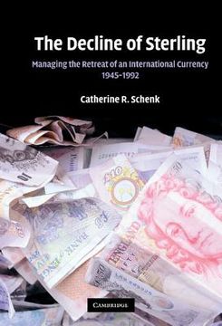 portada The Decline of Sterling: Managing the Retreat of an International Currency, 1945-1992 (en Inglés)