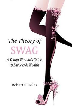 portada The Theory of SWAG: A Young Woman's Guide to Success & Wealth (en Inglés)