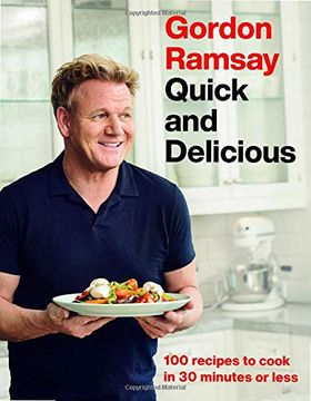 portada Gordon Ramsay Quick and Delicious: 100 Recipes to Cook in 30 Minutes or Less (en Inglés)
