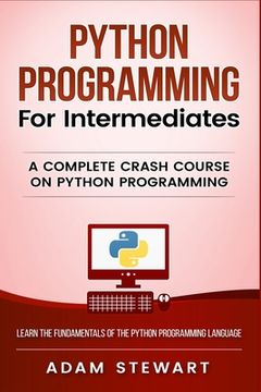 portada Python Programming for Intermediates: A Complete Crash Course on Python Programming 