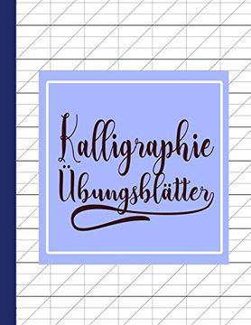 portada Kalligraphie Übungsblätter: Übungsbuch mit Kalligrafie Blättern zum Üben der Kunstvollen Schönschreiber Schrift 