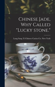 portada Chinese Jade, Why Called "lucky Stone." (in English)