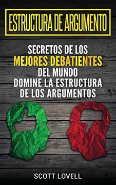 portada Estructura de Argumento: Secretos de los Mejores Debatientes del Mundo - Domine la Estructura de los Argumentos (in Spanish)