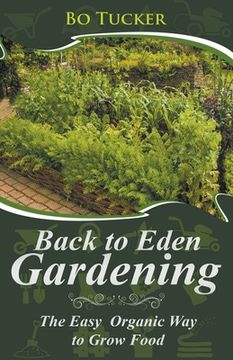 portada Back to Eden Gardening: The Easy Organic way to Grow Food (Homesteading Freedom) (en Inglés)