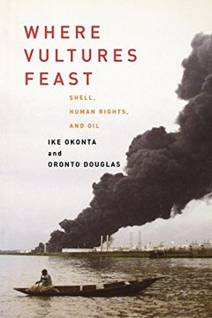 portada Where Vultures Feast: Shell, Human Rights, and oil in the Niger Delta 