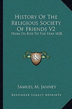 portada history of the religious society of friends v2: from its rise to the year 1828 (en Inglés)