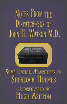 portada Notes From the Dispatch-Box of John h. Watson M. Di Some Untold Adventures of Sherlock Holmes (en Inglés)