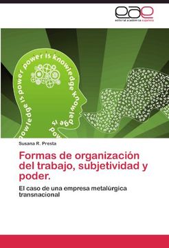 portada Formas de organización del trabajo, subjetividad y poder.: El caso de una empresa metalúrgica transnacional