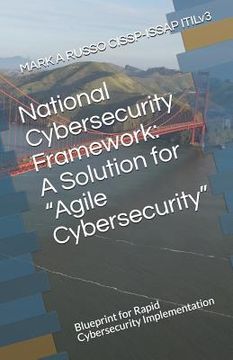 portada National Cybersecurity Framework: A Solution for Agile Cybersecurity: Blueprint for Rapid Cybersecurity Implementation (in English)