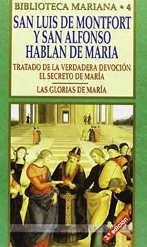 portada San Luis de Montfort y san Alfonso Hablan de María: Tratado de la Verdadera Devoción. Las Glorias de María