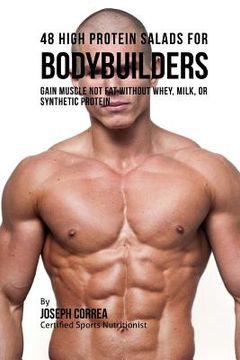 portada 48 High Protein Salads for Bodybuilders: Gain Muscle Not Fat Without Whey, Milk, or Synthetic Protein Supplements (in English)