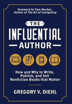 portada The Influential Author: How and why to Write, Publish, and Sell Nonfiction Books That Matter (in English)