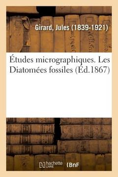 portada Études Micrographiques. Les Diatomées Fossiles (en Francés)